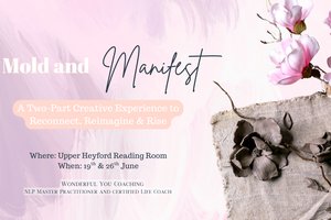  Mold & Manifest: A Two-Part Creative Experience to Reconnect, Reimagine